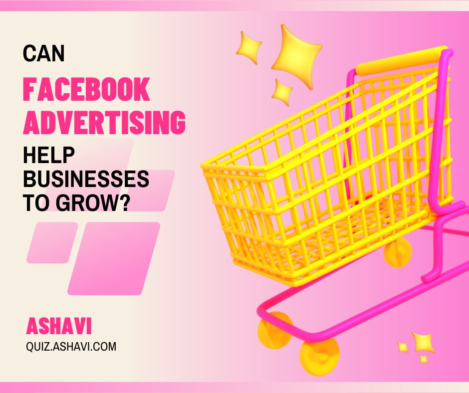 Can Facebook advertising help businesses to grow?